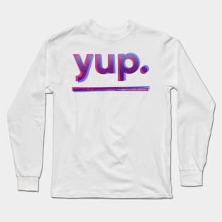 yup. Long Sleeve T-Shirt